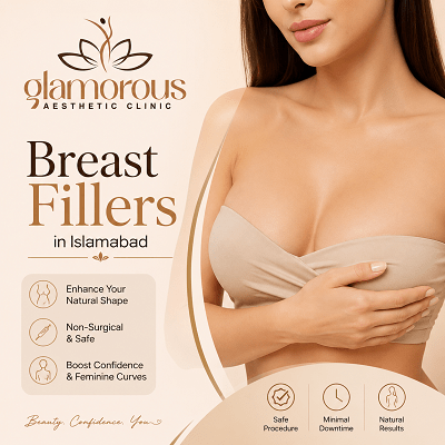 Breast Fillers Injections in Islamabad Pakistan Cost & Price